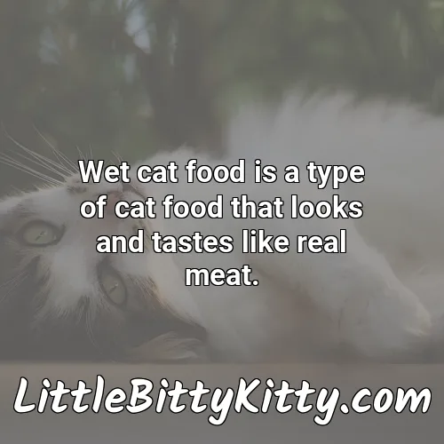 Wet cat food is a type of cat food that looks and tastes like real meat.