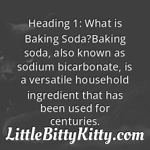 Heading 1: What is Baking Soda?Baking soda, also known as sodium bicarbonate, is a versatile household ingredient that has been used for centuries.