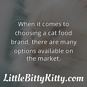 When it comes to choosing a cat food brand, there are many options available on the market.