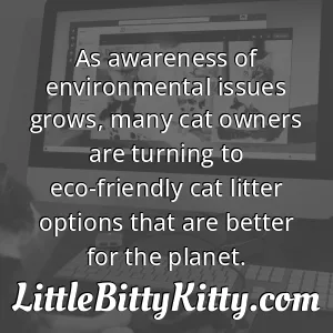 As awareness of environmental issues grows, many cat owners are turning to eco-friendly cat litter options that are better for the planet.