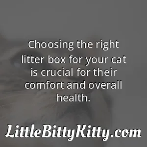 Choosing the right litter box for your cat is crucial for their comfort and overall health.