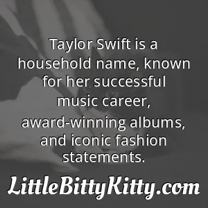 Taylor Swift is a household name, known for her successful music career, award-winning albums, and iconic fashion statements.