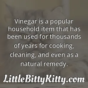 Vinegar is a popular household item that has been used for thousands of years for cooking, cleaning, and even as a natural remedy.