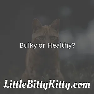 Bulky or Healthy?