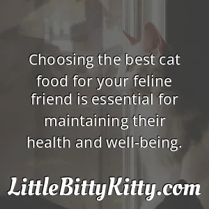 Choosing the best cat food for your feline friend is essential for maintaining their health and well-being.