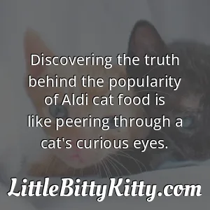 Discovering the truth behind the popularity of Aldi cat food is like peering through a cat's curious eyes.