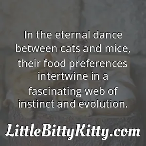 In the eternal dance between cats and mice, their food preferences intertwine in a fascinating web of instinct and evolution.