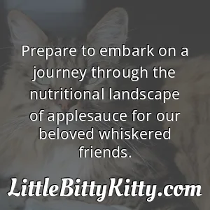 Prepare to embark on a journey through the nutritional landscape of applesauce for our beloved whiskered friends.