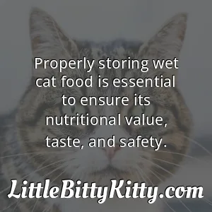 Properly storing wet cat food is essential to ensure its nutritional value, taste, and safety.