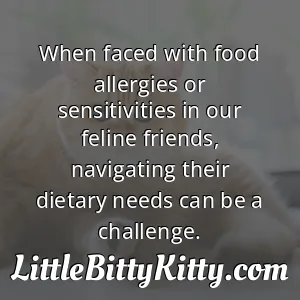 When faced with food allergies or sensitivities in our feline friends, navigating their dietary needs can be a challenge.