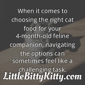 When it comes to choosing the right cat food for your 4-month-old feline companion, navigating the options can sometimes feel like a challenging task.