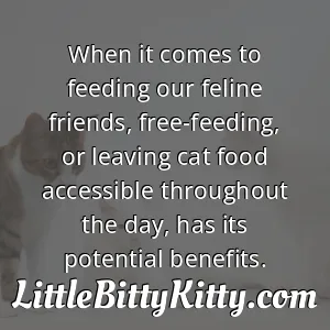 When it comes to feeding our feline friends, free-feeding, or leaving cat food accessible throughout the day, has its potential benefits.