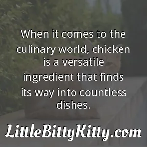 When it comes to the culinary world, chicken is a versatile ingredient that finds its way into countless dishes.