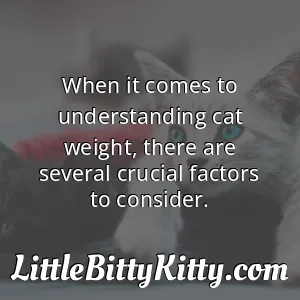 When it comes to understanding cat weight, there are several crucial factors to consider.