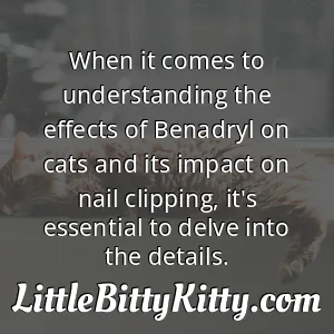 When it comes to understanding the effects of Benadryl on cats and its impact on nail clipping, it's essential to delve into the details.
