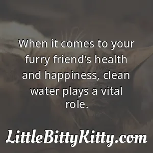 When it comes to your furry friend's health and happiness, clean water plays a vital role.