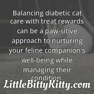 Balancing diabetic cat care with treat rewards can be a paw-sitive approach to nurturing your feline companion's well-being while managing their condition.