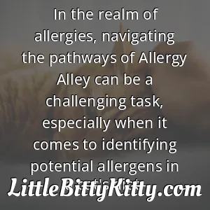 In the realm of allergies, navigating the pathways of Allergy Alley can be a challenging task, especially when it comes to identifying potential allergens in a cat's diet.