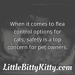 When it comes to flea control options for cats, safety is a top concern for pet owners.